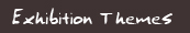 Exhibition Themes